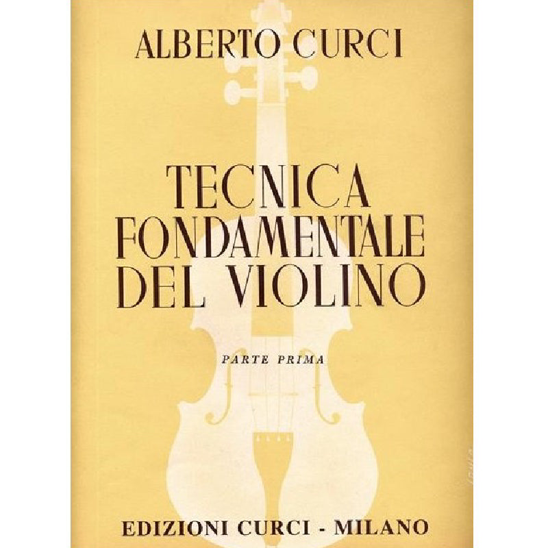 ALBERTO CURCI - TECNICA FONDAMENTALE DEL VIOLINO PARTE PRIMA