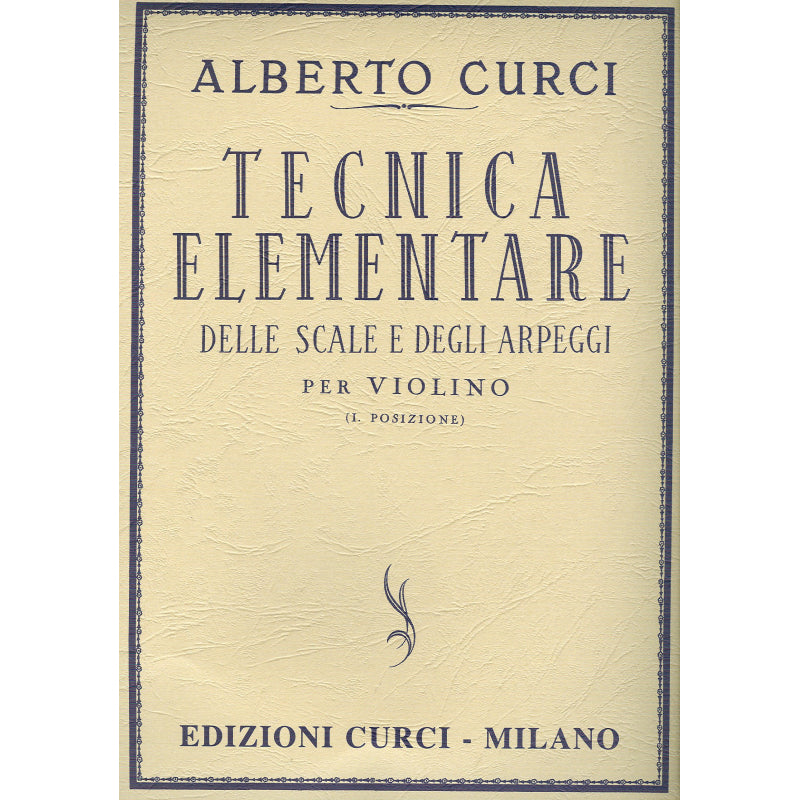 ALBERTO CURCI - TECNICA ELEMENTARE DELLE SCALE E DEGLI ARPEGGI - VIOLINO