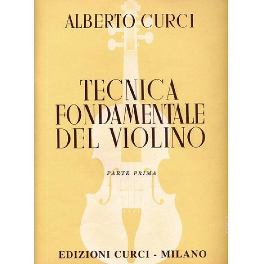 ALBERTO CURCI - TECNICA FONDAMENTALE DEL VIOLINO PARTE PRIMA