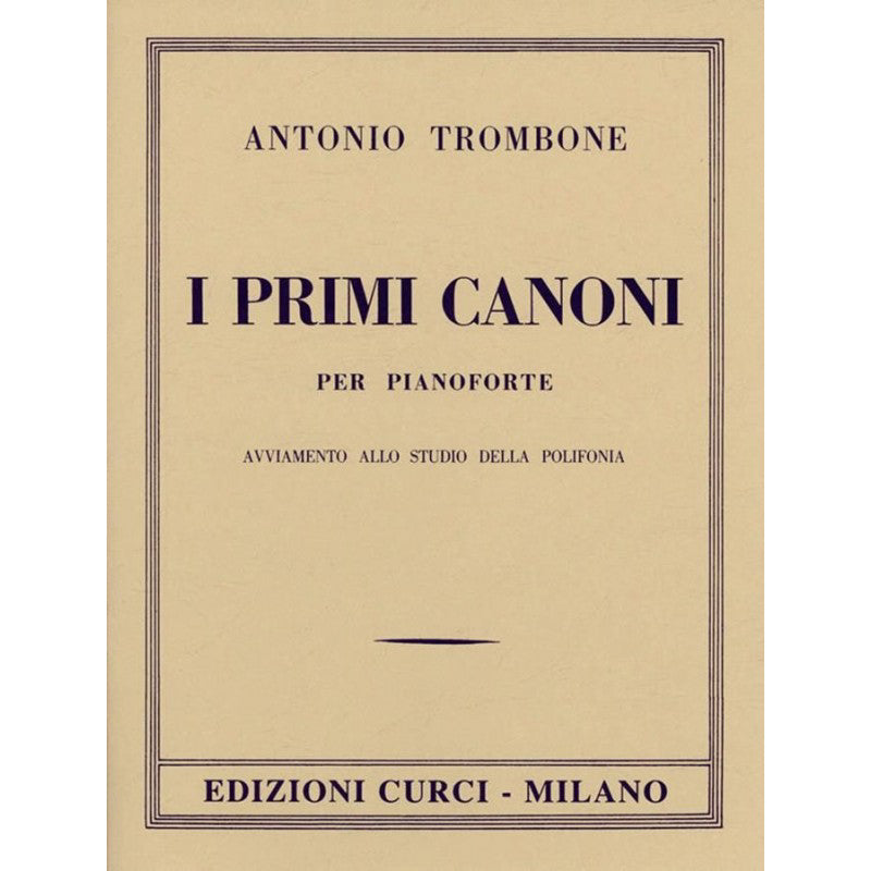 I PRIMI CANONI - ANTONIO TROMBONE - PER PIANOFORTE