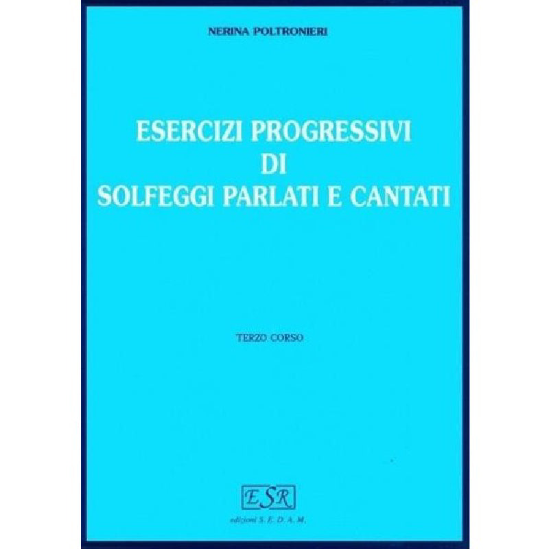 NERINA POLTRONIERI - PROGRESSIVE EXERCISES IN SPOKEN AND SUNG SIGHT-SINGING VOL. 3