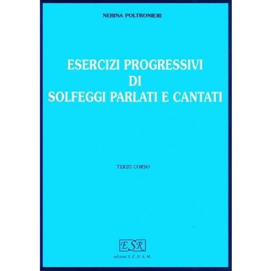 NERINA POLTRONIERI - ESERCIZI PROGRESSIVI DI SOLFEGGI PARLATI E CANTATI VOL. 3