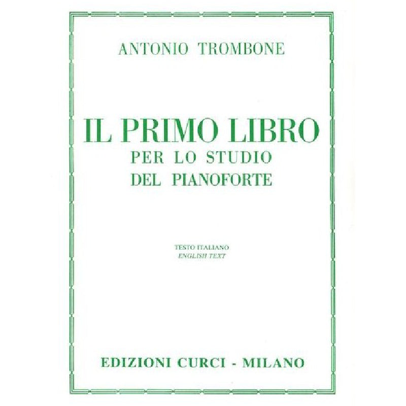 IL PRIMO LIBRO PER LO STUDIO DEL PIANOFORTE - A. TROMBONE