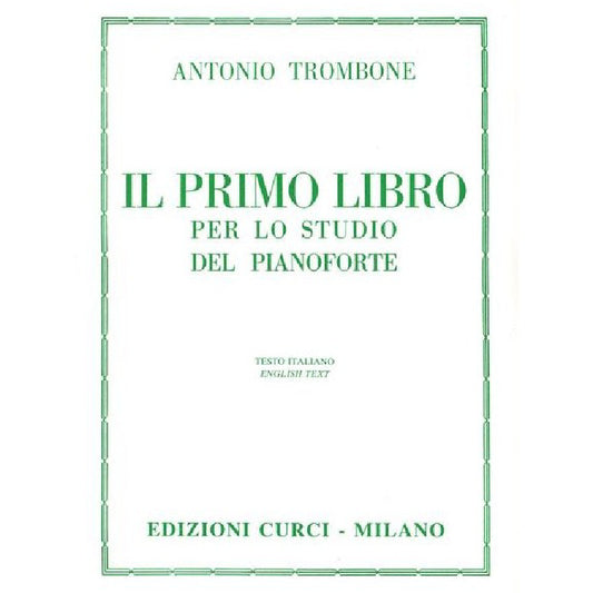 IL PRIMO LIBRO PER LO STUDIO DEL PIANOFORTE - A. TROMBONE